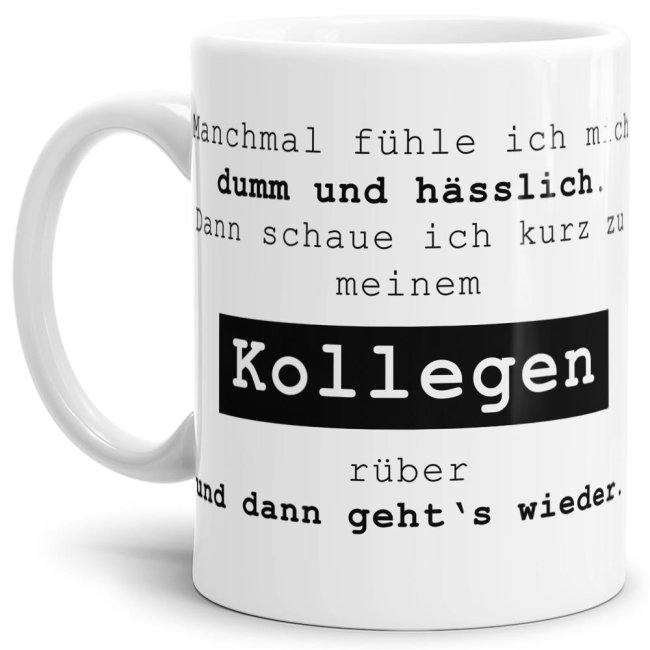 Tasse mit Spruch - Manchmal f&uuml;hle ich mich dumm und h&auml;sslich - Weiss
