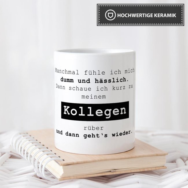 Tasse mit Spruch - Manchmal f&uuml;hle ich mich dumm und h&auml;sslich - Weiss