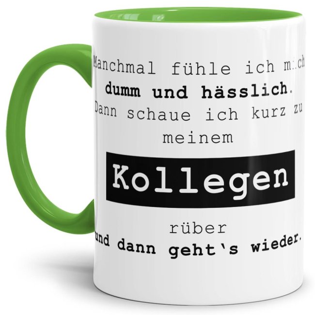 Tasse mit Spruch - Manchmal f&uuml;hle ich mich dumm und h&auml;sslich - Hellgr&uuml;n