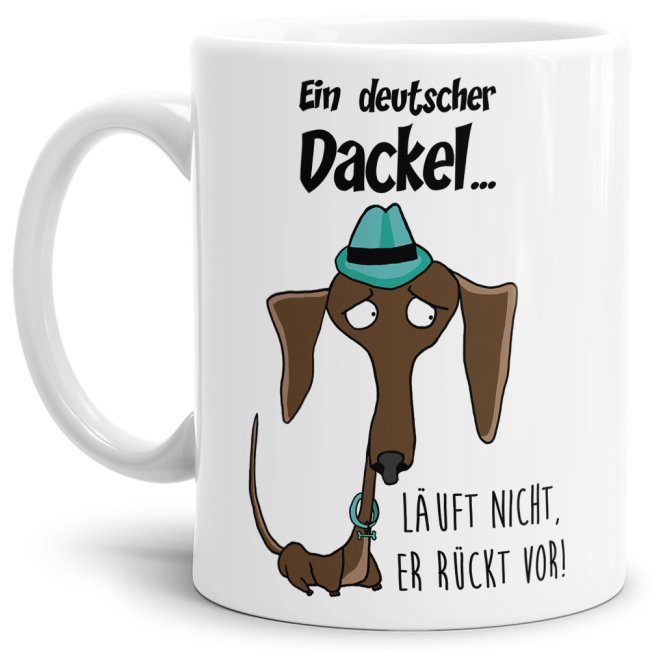 Dackeltasse - Ein deutscher Dackel l&auml;uft nicht, er r&uuml;ckt vor! - Wei&szlig;