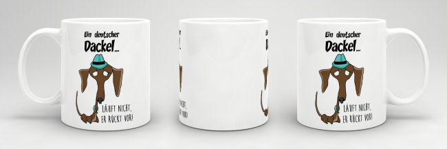 Dackeltasse - Ein deutscher Dackel l&auml;uft nicht, er r&uuml;ckt vor! - Wei&szlig;