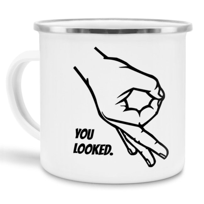 Emaille-Tasse mit Spruch - You looked