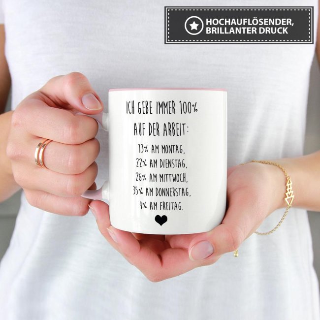 Tasse mit Spruch - Ich geb immer 100% auf der Arbeit - Rosa