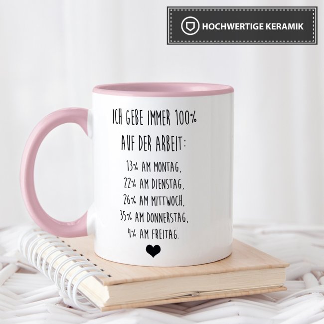 Tasse mit Spruch - Ich geb immer 100% auf der Arbeit - Rosa