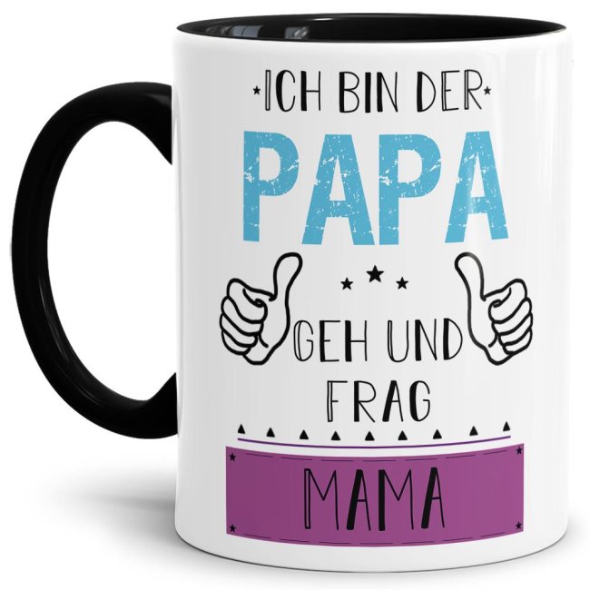 Tasse Papa - Geh und frag Mama -  - Innen &amp; Henkel Schwarz