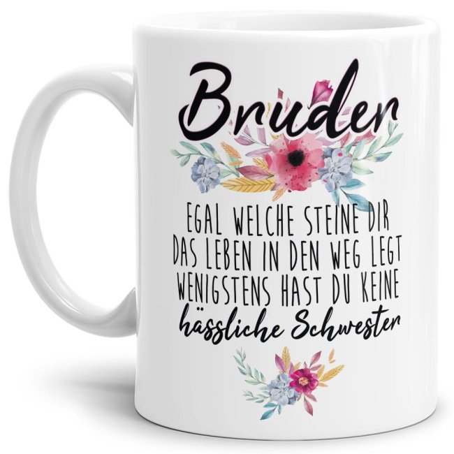 Tasse "Bruder - Wenigstens hast du keine h&auml;ssliche Schwester" - Weiss