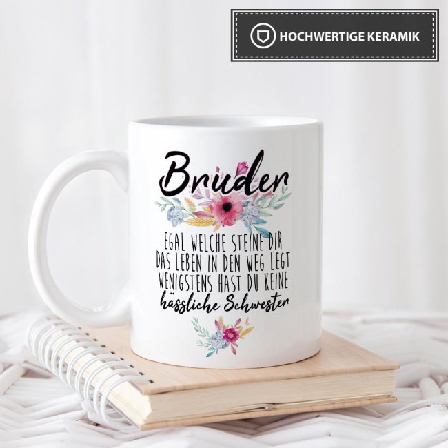 Tasse "Bruder - Wenigstens hast du keine h&auml;ssliche Schwester" - Weiss