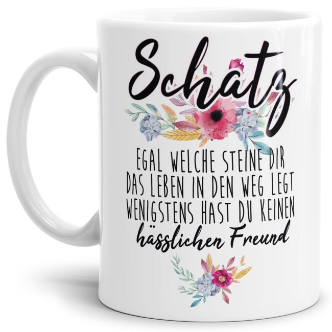 Tasse "Schatz - Wenigstens hast du keinen h&auml;sslichen Freund" - Weiss