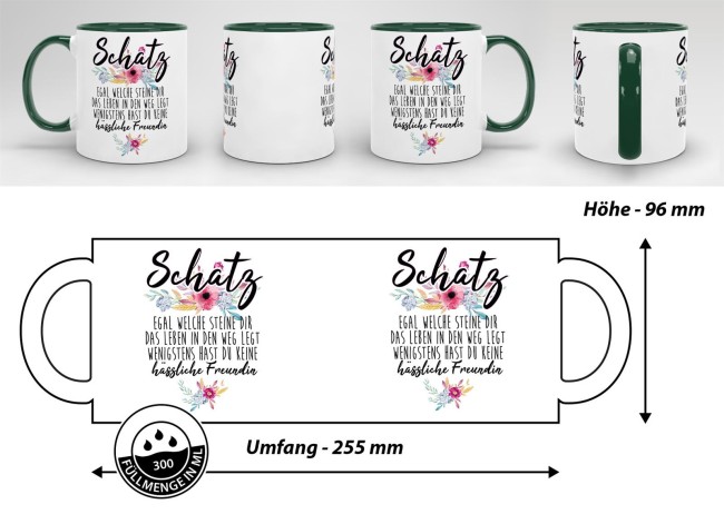 Tasse &quot;Schatz - Wenigstens hast du keine h&auml;ssliche Freundin&quot; - Innen &amp; Henkel Dunkelgr&uuml;n