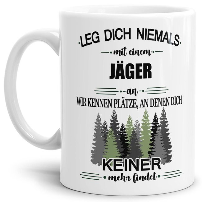 Berufe-Tasse - Leg dich niemals mit einem J&auml;ger an - Wei&szlig;