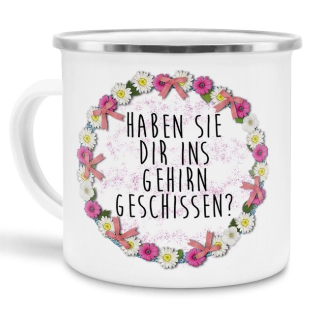 Emaille-Tasse - Haben sie dir ins Gehirn geschissen? - gro&szlig;e Tasse