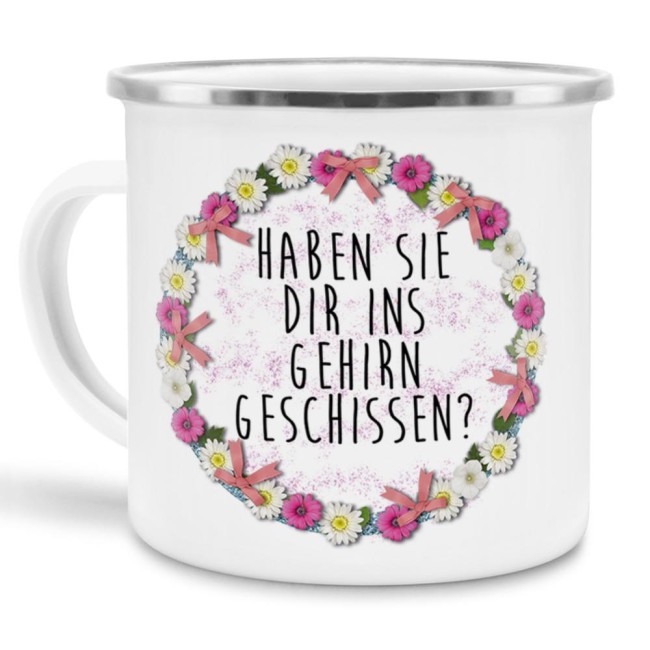 Emaille-Tasse - Haben sie dir ins Gehirn geschissen? - gro&szlig;e Tasse