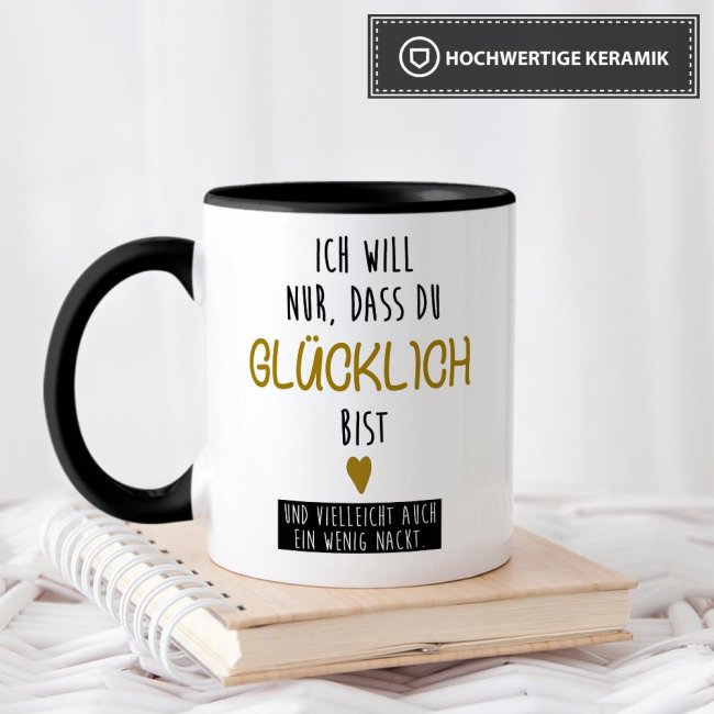 Tasse Ich will nur, dass du glücklich bist Schwarz, 9,95 Tasse Ich will nur, dass du glücklich bist Schwarz, 9,95