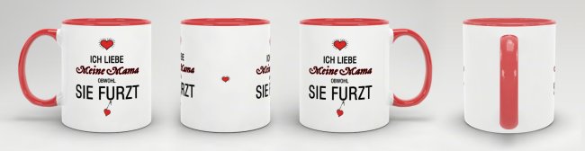 Tasse Liebeserkl&auml;rung &quot;Obwohl du furzt - Mama&quot; - Innen &amp; Henkel Rot