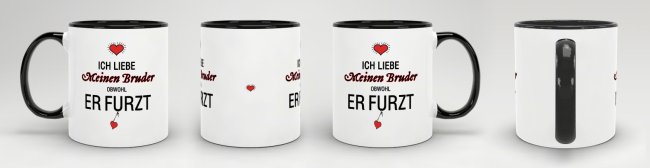 Tasse Liebeserkl&auml;rung &quot;Obwohl du furzt - Bruder&quot; - Innen &amp; Henkel Schwarz