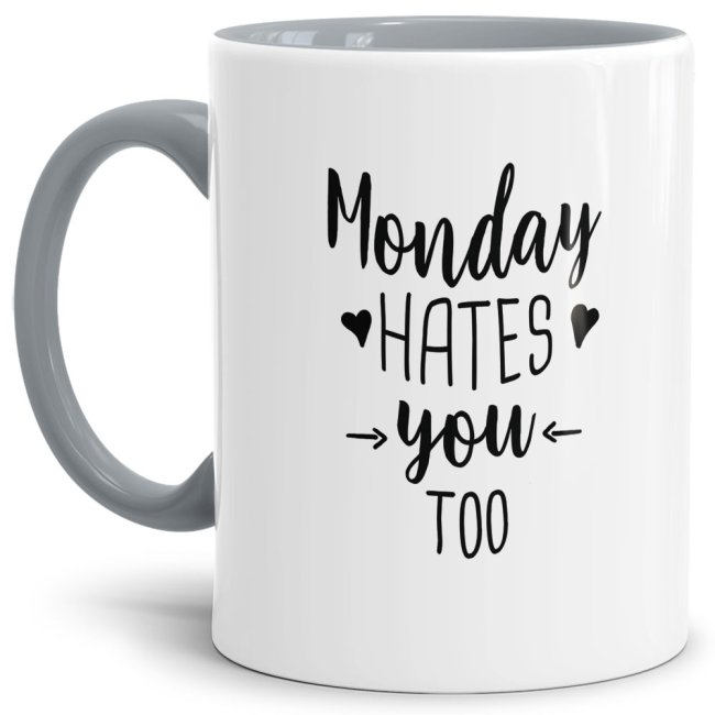 Lustige Tasse &quot;Monday hates you too&quot; Innen &amp; Henkel Grau
