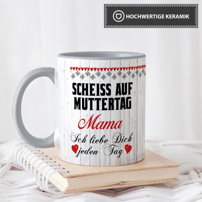 Tasse mit Spruch f&uuml;r Mama - Schei&szlig; auf Muttertag -  Innen &amp; Henkel Grau