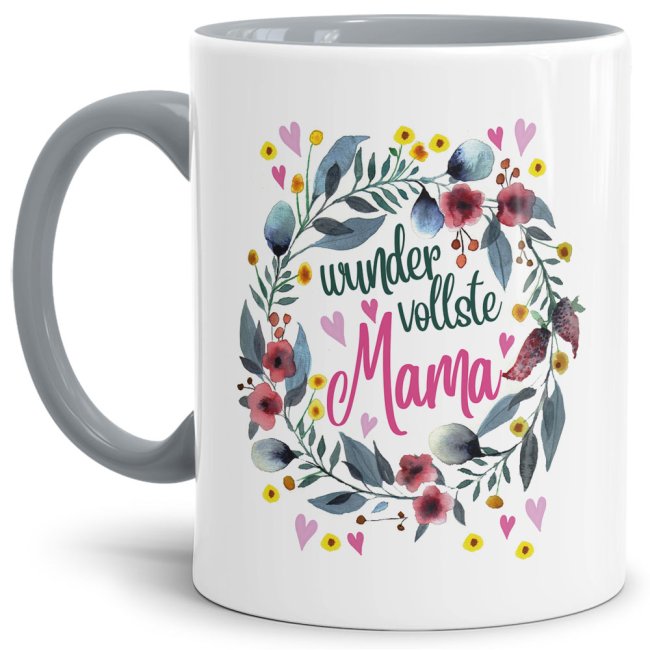 Tasse mit Spruch f&uuml;r Mama - Wundervollste Mama -  Innen &amp; Henkel Grau