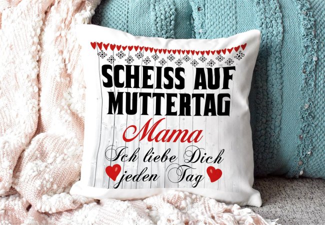 Kissen mit Spruch f&uuml;r Mama - Schei&szlig; auf Muttertag