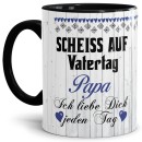 Lustige Tasse mit Spruch für Papa - Scheiß auf Vatertag -...