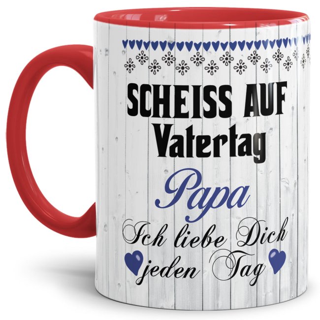 Lustige Tasse mit Spruch f&uuml;r Papa - Schei&szlig; auf Vatertag - Innen &amp; Henkel Rot