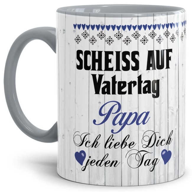 Lustige Tasse mit Spruch f&uuml;r Papa - Schei&szlig; auf Vatertag - Innen &amp; Henkel Grau