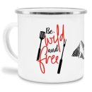 Emaille Tasse Camping - Be wild and free