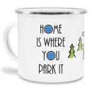Emaille Tasse Camping mit Spruch - Home is where you park...
