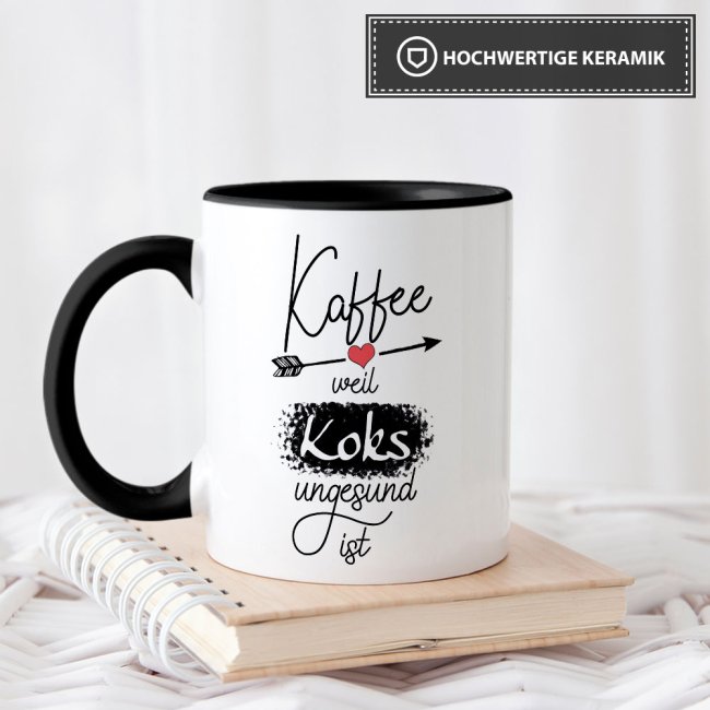 Tasse mit Spruch - Kaffee, weil Koks ungesund ist - Innen &amp; Henkel Schwarz