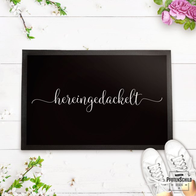 Fu&szlig;matte mit Spruch - Hereingedackelt - 75 x 50 cm