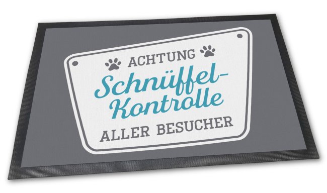 Fu&szlig;matte mit Spruch - Schn&uuml;ffelkontrolle - 75 x 50 cm