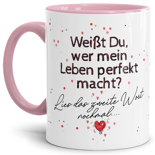 Tasse mit Spruch - Du machst mein Leben perfekt - Innen &amp; Henkel Rosa