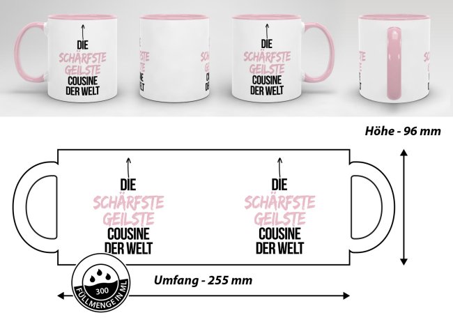 Tasse mit Spruch - Du bist die sch&auml;rfste, geilste Cousine der Welt - Innen &amp; Henkel Rosa