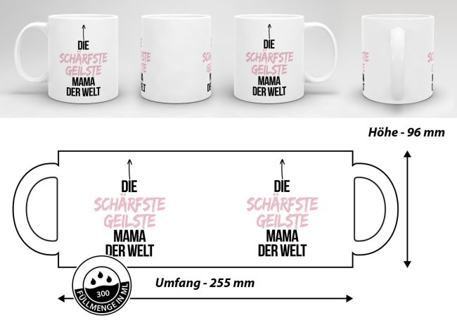 Tasse mit Spruch - Du bist die sch&auml;rfste, geilste Mama der Welt - Wei&szlig;