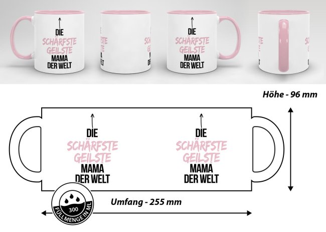 Tasse mit Spruch - Du bist die sch&auml;rfste, geilste Mama der Welt - Innen &amp; Henkel Rosa