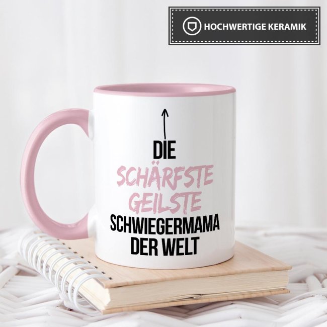 Tasse mit Spruch - Du bist die sch&auml;rfste, geilste Schwiegermama der Welt - Innen &amp; Henkel Rosa