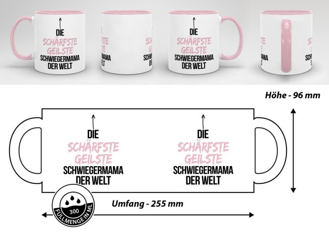 Tasse mit Spruch - Du bist die sch&auml;rfste, geilste Schwiegermama der Welt - Innen &amp; Henkel Rosa