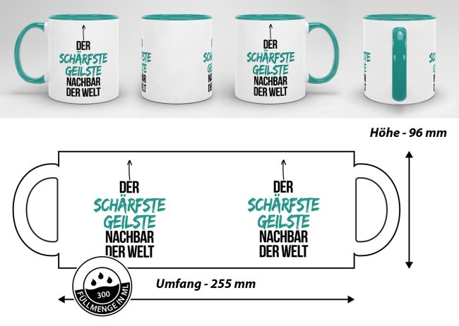 Tasse mit Spruch - Du bist der sch&auml;rfste, geilste Nachbar der Welt - Innen &amp; Henkel T&uuml;rkis