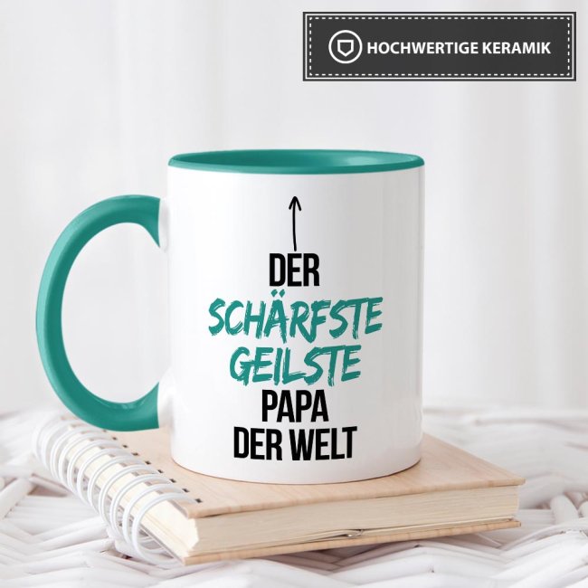 Tasse mit Spruch - Du bist der sch&auml;rfste, geilste Papa der Welt - Innen &amp; Henkel T&uuml;rkis