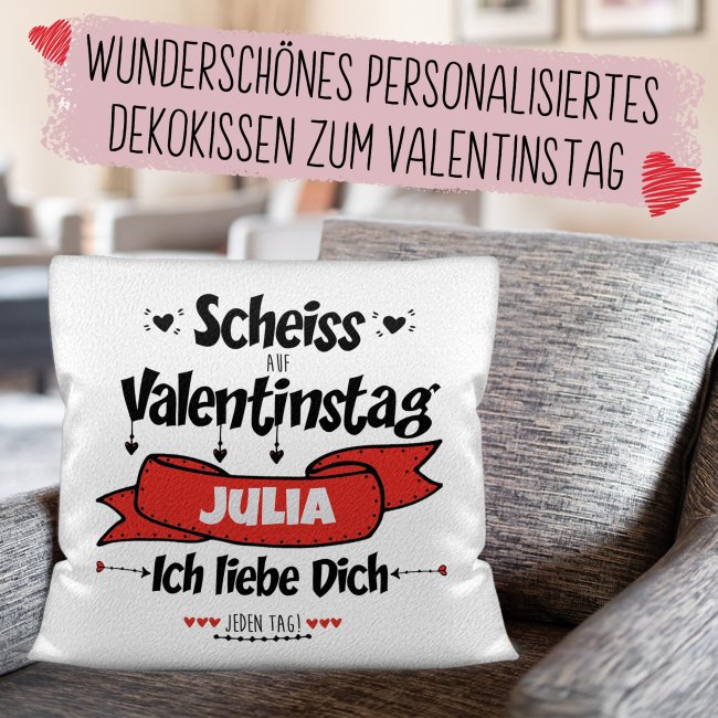 Kissen mit  Spruch und Wunschname - Schei&szlig; auf Valentinstag